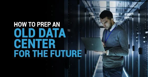 Refitting An Old Data Center? How To Prepare For The Future