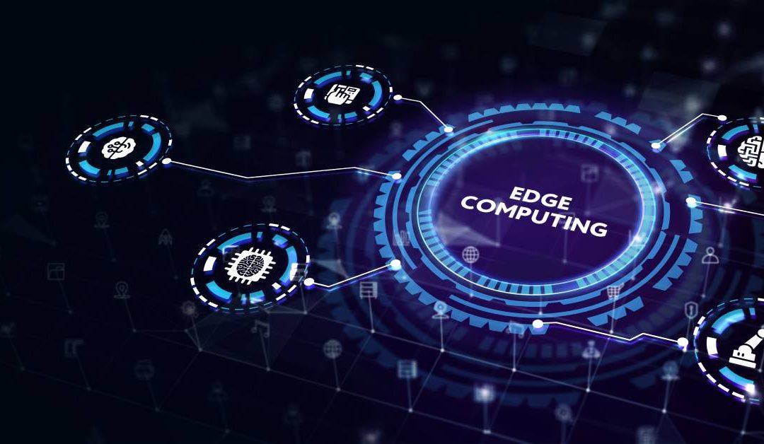 A Look at the Benefits of Edge Computing